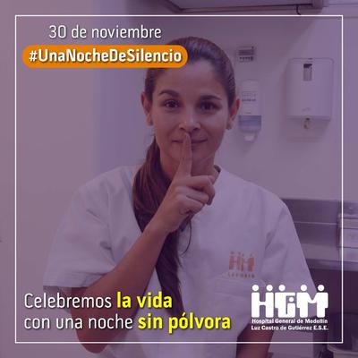 El Hospital General de Medellín los invita a recibir en mes más alegre del año sin pólvora. Hoy hacemos #UnaNocheDeSilencio
